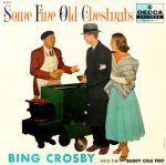Виниловая пластинка Bing Crosby With The Buddy Cole Trio – Some Fine Old Chestnuts
