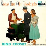 Виниловая пластинка Bing Crosby With The Buddy Cole Trio – Some Fine Old Chestnuts