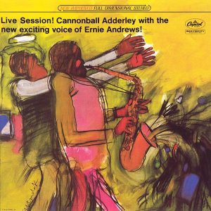 Виниловая пластинка Cannonball Adderley – Live Session! Cannonball Adderley With The New Exciting Voice Of Ernie Andrews!