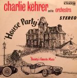 Виниловая пластинка Charlie Kehrer And His Orchestra альбом House Party