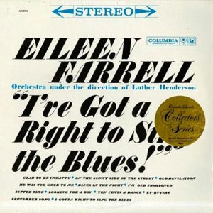 Виниловая пластинка Eileen Farrell альбом I’ve Got A Right To Sing The Blues