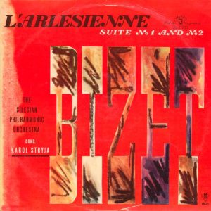 Виниловая пластинка Georges Bizet, The Silesian Philharmonic Orchestra, Karol Stryja – L’Arlesienne — Suite No 1 & No 2