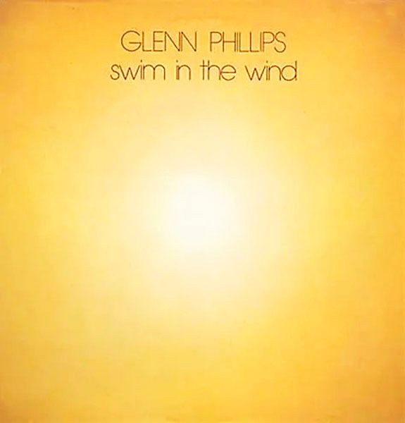 Виниловая пластинка Glenn Phillips – Swim In The Wind Виниловая пластинка Glenn Phillips – Swim In The Wind