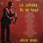 Julio Mori – La Jarana De Mi Saxo 1 Виниловая пластинка Julio Mori – La Jarana De Mi Saxo