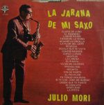 Виниловая пластинка Julio Mori – La Jarana De Mi Saxo