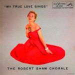 The Robert Shaw Chorale альбом My True Love Sings 2 Виниловая пластинка The Robert Shaw Chorale альбом My True Love Sings